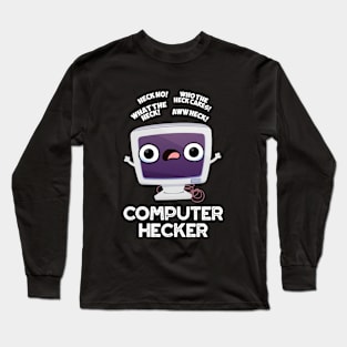 Computer Hecker Funny Hacker Pun Long Sleeve T-Shirt